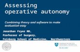Assessing operative autonomy Combining theory and software to make evaluation easy Jonathan Fryer MD, Professor of Surgery, Feinberg School of Medicine,