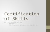 Certification of Skills By. Dr. Jatinder Bhatia Director 360 Diagnostic & Health Services Pvt.Ltd.
