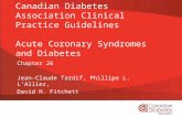 Canadian Diabetes Association Clinical Practice Guidelines Acute Coronary Syndromes and Diabetes Chapter 26 Jean-Claude Tardif, Phillipe L. L’Allier, David.