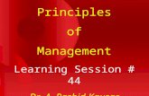 Principles of Management Learning Session # 44 Dr. A. Rashid Kausar.