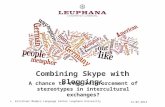 Combining Skype with Blogging: A chance to stop reinforcement of stereotypes in intercultural exchanges? 14.02.2014 L. Kirschner Modern Language Center.
