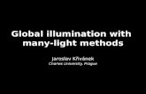 Global illumination with many-light methods Jaroslav Křivánek Charles University, Prague.