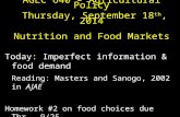 AGEC 640 – Agricultural Policy Thursday, September 18 th, 2014 Nutrition and Food Markets Today: Imperfect information & food demand Reading: Masters and.
