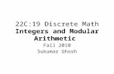 22C:19 Discrete Math Integers and Modular Arithmetic Fall 2010 Sukumar Ghosh.