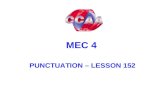 MEC 4 PUNCTUATION – LESSON 152. The Colon To indicate that an initial clause in a sentence will be further explained or illustrated. e.g.: There is only.