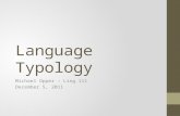 Language Typology Michael Opper – Ling 111 December 5, 2011.