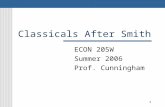 1 Classicals After Smith ECON 205W Summer 2006 Prof. Cunningham.