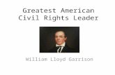 Greatest American Civil Rights Leader William Lloyd Garrison.
