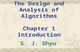 S. J. Shyu Chap. 1 Introduction 1 The Design and Analysis of Algorithms Chapter 1 Introduction S. J. Shyu.
