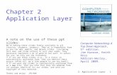 2: Application Layer 1 Chapter 2 Application Layer Computer Networking: A Top Down Approach, 5 th edition. Jim Kurose, Keith Ross Addison-Wesley, April.