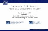 Canada’s Oil Sands: Peak Oil Insurance Policy Derek Gates, CFA Founder SWM Oil Sands Sector Index TM SWM Canadian Energy Income Index TM.