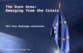 1 The Euro Area: Emerging from the Crisis 2011 Euro Challenge orientation .