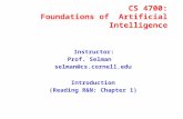 CS 4700: Foundations of Artificial Intelligence Instructor: Prof. Selman selman@cs.cornell.edu Introduction (Reading R&N: Chapter 1)