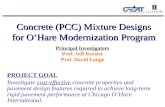 Concrete (PCC) Mixture Designs for O’Hare Modernization Program Principal Investigators Prof. Jeff Roesler Prof. David Lange PROJECT GOAL Investigate cost-effective.