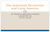 AP WORLD HISTORY NOTES CHAPTER 18 (1750-1914) The Industrial Revolution and Latin America.