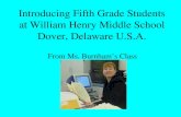 Introducing Fifth Grade Students at William Henry Middle School Dover, Delaware U.S.A. From Ms. Burnham’s Class.