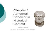 Chapter 1 Abnormal Behavior in Historical Context Amber Gilewski Tompkins Cortland Community College.