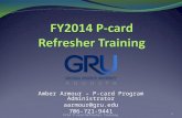 Amber Armour – P-card Program Administrator aarmour@gru.edu 706-721-9441 FY14 P-card Refresher Training 1.
