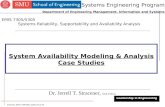 Stracener_EMIS 7305/5305_Spr08_04.22.08 1 System Availability Modeling & Analysis Case Studies Dr. Jerrell T. Stracener, SAE Fellow Leadership in Engineering.