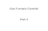 Gas Furnace Controls Part 4. Gas furnace controls – part 4 will review Group IV of the four groups of controls systems. The next slide will show all four.