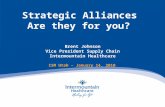 Strategic Alliances Are they for you? Brent Johnson Vice President Supply Chain Intermountain Healthcare ISM Utah – January 14, 2010.