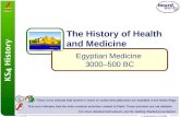 © Boardworks Ltd 2006 1 of 18 The History of Health and Medicine – Egyptian Medicine 3000–500 BC The History of Health and Medicine Egyptian Medicine 3000–500.