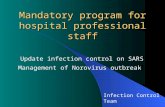 Mandatory program for hospital professional staff Update infection control on SARS Management of Norovirus outbreak Infection Control Team 26 November.