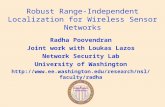 Robust Range-Independent Localization for Wireless Sensor Networks Radha Poovendran Joint work with Loukas Lazos Network Security Lab University of Washington.