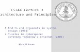 1.End to end arguments in system design (1981) 2.Tussles in cyberspace: Defining Tomorrow’s Internet (2005) Nick McKeown CS244 Lecture 3 Architecture and.