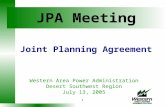 1 JPA Meeting Joint Planning Agreement Western Area Power Administration Desert Southwest Region July 13, 2005.