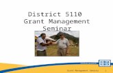 Grant Management Seminar 1 District 5110 Grant Management Seminar.