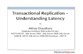 Transactional Replication – Understanding Latency By Abhay Chaudhary Database Architect (IBM India Pvt.Ltd.) MCTS\MCITP : SQL Server 2005, SQL Server 2008,