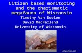 Citizen based monitoring and the charismatic megafauna of Wisconsin Timothy Van Deelen David MacFarland University of Wisconsin at Madison ALLposters.com.