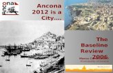The Baseline Review 2006 Ancona 2012 is a City…. Marco Cardinaletti Municipality of Ancona.