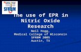 The use of EPR in Nitric Oxide Research Neil Hogg, Medical College of Wisconsin SFRBM 2005 Austin, TX.