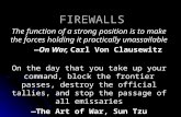 FIREWALLS The function of a strong position is to make the forces holding it practically unassailable —On War, Carl Von Clausewitz On the day that you.