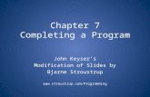 Chapter 7 Completing a Program John Keyser’s Modification of Slides by Bjarne Stroustrup .