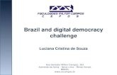 Rua Senador Milton Campos, 202 Alameda da Serra – Nova Lima – Minas Gerais BRAZIL www,mcampos.br Brazil and digital democracy challenge Luciana Cristina.