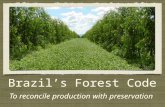 To reconcile production with preservation Brazil’s Forest Code.