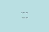 Physics Motion. Mechanics is the study of motion, and the forces and energies that affect motion. -Kinematics describes how objects move -Dynamics describes.