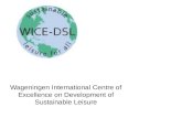 Wageningen International Centre of Excellence on Development of Sustainable Leisure.