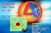 Probing the Sun in 3D Karen Harvey Prize Lecture Boulder 2009 Laurent Gizon Max Planck Institute for Solar System Research, & Goettingen University, Germany.