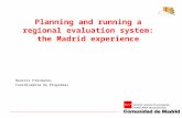 Planning and running a regional evaluation system: the Madrid experience Beatriz Presmanes Coordinadora de Programas.