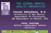 THE SCHOOL MENTAL HEALTH IMPERATIVE Steven Adelsheim, M.D. University of New Mexico Department of Psychiatry NM Department of Health, OSH Jenni Jennings.