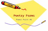 Poetry Forms Power Point #6. Biography Poem Definition: a poem written with biographical information about a specific person or several people in a specific.