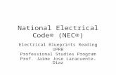 National Electrical Code® (NEC®) Electrical Blueprints Reading UPRB Professional Studies Program Prof. Jaime Jose Laracuente-Diaz.