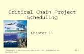 Copyright © 2010 Pearson Education, Inc. Publishing as Prentice Hall11-1 Critical Chain Project Scheduling Chapter 11.
