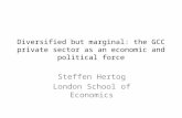 Diversified but marginal: the GCC private sector as an economic and political force Steffen Hertog London School of Economics.