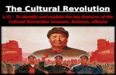 The Cultural Revolution L/O – To identify and explain the key features of the Cultural Revolution (reasons, features, effects)