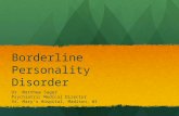 Borderline Personality Disorder Dr. Matthew Sager Psychiatric Medical Director St. Mary’s Hospital, Madison, WI.